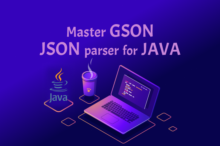 Mastering GSON: Simplify JSON Parsing in Java Applications