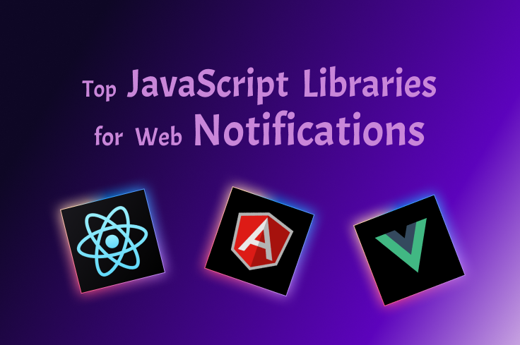 Top Javascript Libraries for Web Notifications